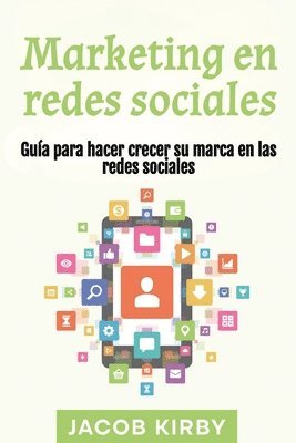 bokomslag Marketing en redes sociales: Guía para hacer crecer su marca en las redes sociales