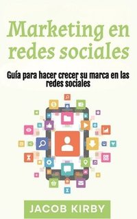 bokomslag Marketing en redes sociales: Guía para hacer crecer su marca en las redes sociales