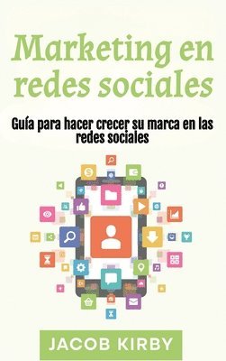 bokomslag Marketing en redes sociales: Guía para hacer crecer su marca en las redes sociales