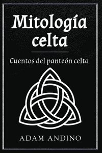 bokomslag Mitología celta: Cuentos del panteón celta