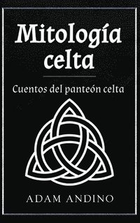 bokomslag Mitología celta: Cuentos del panteón celta