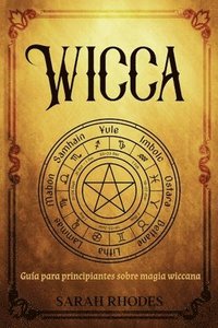 bokomslag Wicca: Guía para principiantes sobre magia wiccana