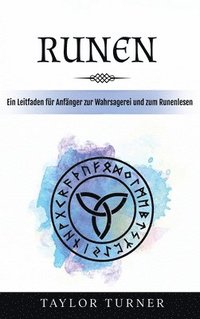 bokomslag Runen: Ein Leitfaden für Anfänger zur Wahrsagerei und zum Runenlesen