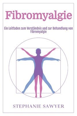 bokomslag Fibromyalgie: Ein Leitfaden zum Verständnis und zur Behandlung von Fibromyalgie