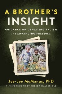 bokomslag A Brother's Insight: Guidance on Defeating Racism and Advancing Freedom