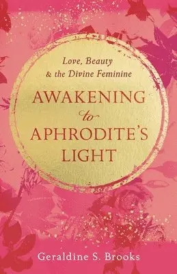 Geraldine S Brooks - Awakening to Aphrodite's Light, Häftad. Tillgänglighet: Lägg i varukorg