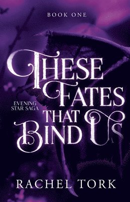 Rachel Tork - These Fates That Bind Us, Häftad