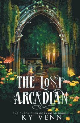 The Lost Arcadian: The Chronicles of Evvalor: Book 2 1