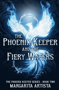 bokomslag Phoenix Keeper and the Fiery Waters