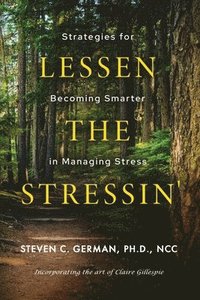 bokomslag Lessen the Stressin': Strategies for Becoming Smarter in Managing Stress