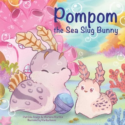 Patricia Araújo, Mariana Martins - Pompom the Sea Slug Bunny, Häftad