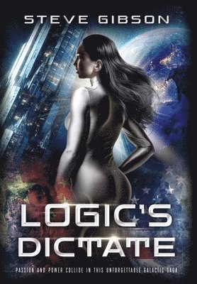 Steve Gibson - Logic's Dictate, Inbunden