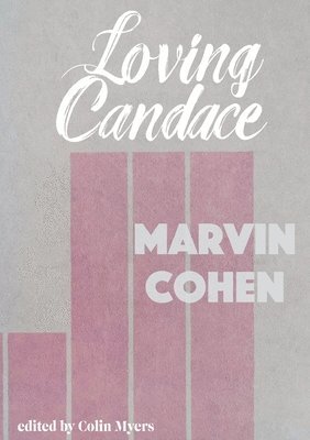 Marvin Cohen, Colin Myers - Loving Candace, Häftad