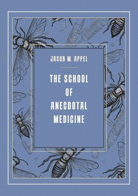 Jacob M Appel, Jacob M. Appel - School of Anecdotal Medicine, Häftad