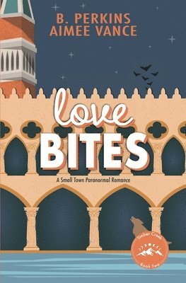 bokomslag Love Bites: A Small Town Paranormal Romance (Timber Creek, #2): A Small Town Paranormal Romance