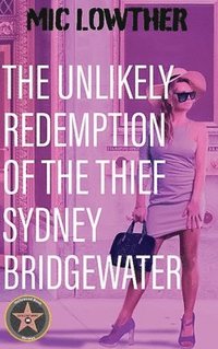 bokomslag The Unlikely Redemption of the Thief Sydney Bridgewater