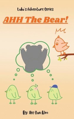 Hee Sun Kim - AHH The Bear!, Inbunden