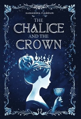 Kassandra Flamouri - Chalice and the Crown, Inbunden
