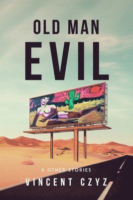 Vincent Czyz - Old Man Evil: & Other Stories, Häftad