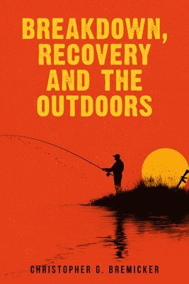 Breakdown, Recovery, and the Outdoors