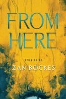 Zan Bockes - From Here, Häftad