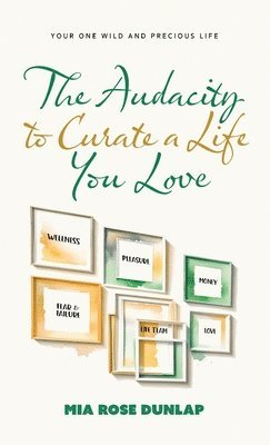 bokomslag Audacity to Curate a Life You Love
