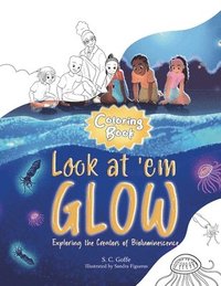 bokomslag Look at 'em Glow: Exploring the Creators of Bioluminescence Coloring Book