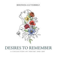 bokomslag Desires To Remember: A Collection of Poetry and Art