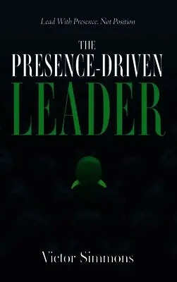 Victor Simmons - Presence-Driven Leader, Inbunden. Tillgänglighet: Lägg i varukorg