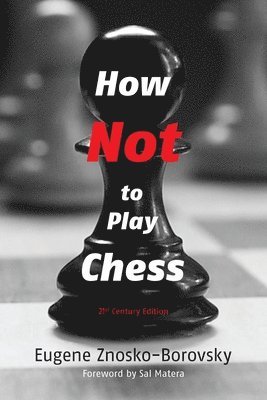 bokomslag How Not to Play Chess: A Year with the Chess Genius