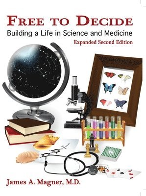 Free to Decide: Building a Life in Science and Medicine