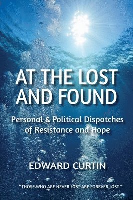 bokomslag At the Lost and Found: Personal & Political Dispatches of Resistance and Hope