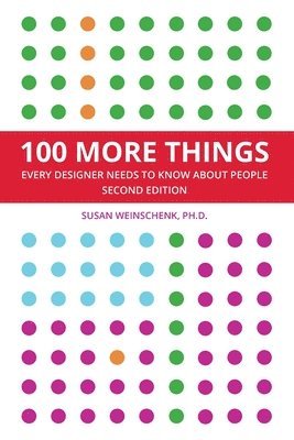 Susan Weinschenk - 100 More Things Every Designer Needs To Know About People, Häftad