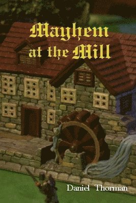 Daniel Thorman - Mayhem at the Mill, Häftad