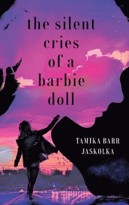 bokomslag The Silent Cries of a Barbie Doll