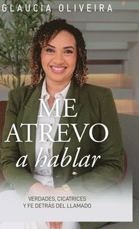 bokomslag Me atrevo a hablar: Verdades, cicatrices y fe detrás del llamado