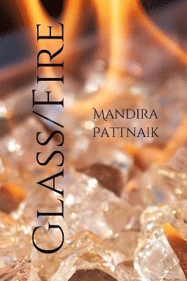 Mandira Pattnaik - Glass/Fire, Häftad. Tillgänglighet: Lägg i varukorg