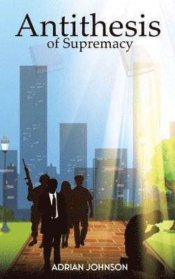 Adrian Johnson, Adrian Johnson - Antithesis of Supremacy, Inbunden