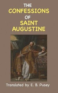 bokomslag The Confessions of St. Augustine