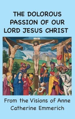 The Dolorous Passion of Our Lord Jesus Christ 1