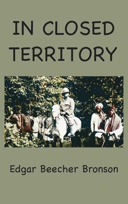 Edgar Beecher Bronson, Edgar   Beecher Bronson - In Closed Territory, Inbunden
