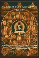 bokomslag TIBETAN BOOK OF THE DEAD OR The After-Death Experiences on the Bardo Plane, according to L?ma Kazi Dawa-Samdup's English Rendering
