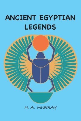 Margaret Alice Murray - Ancient Egyptian Legends, Häftad