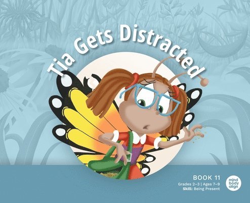 Mind Body Align - Tia Gets Distracted, Inbunden