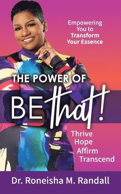 bokomslag The Power of Be THAT! Transform, Hope, Affirm, Transcend