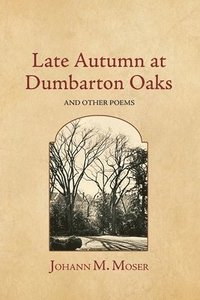 bokomslag Late Autumn at Dumbarton Oaks
