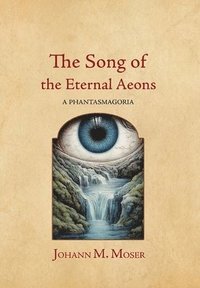 bokomslag The Song of the Eternal Aeons: A Phantasmagoria