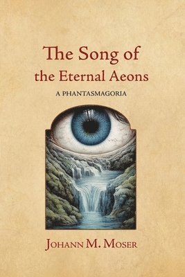 The Song of the Eternal Aeons: A Phantasmagoria 1