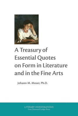 Treasury of Essential Quotes on Form in Literature and in the Fine Arts