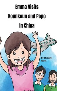 bokomslag Emma Visits Kounkoun and Popo in China